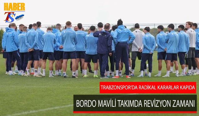 Trabzonspor'da Radikal Kararlar Kapıda