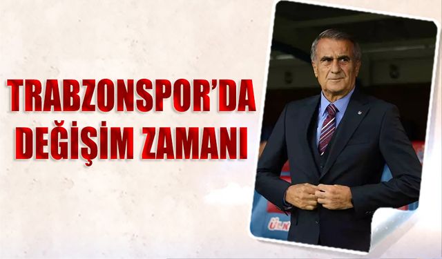 Trabzonspor'da Değişim Zamanı