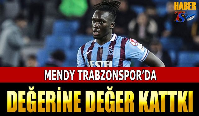 Mendy Trabzonspor'da Değerine Değer Kattı