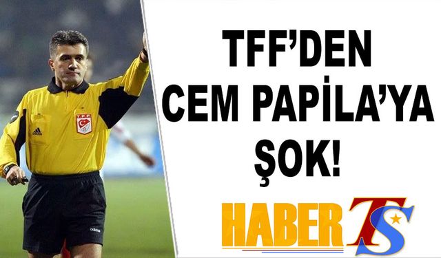 TFF'den Flaş Cem Papila Kararı