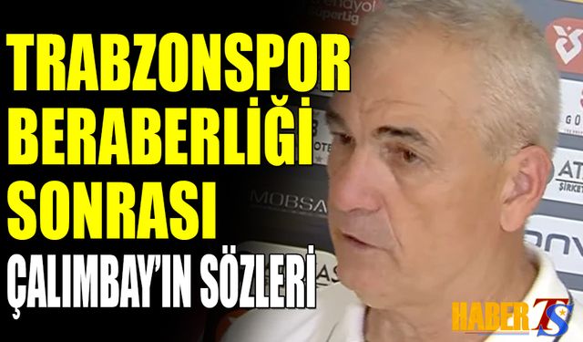 Trabzonspor Beraberliği Sonrası Rıza Çalımbay'ın Sözleri