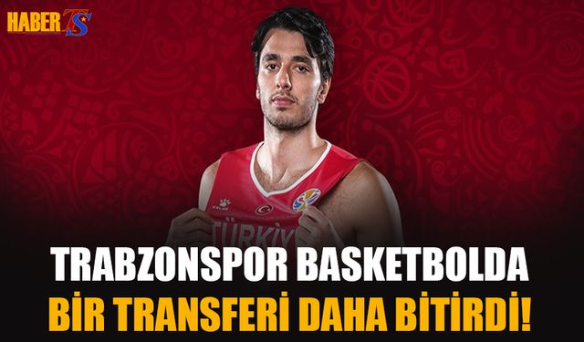 Trabzonspor Basketboldan Bir Transfer Daha