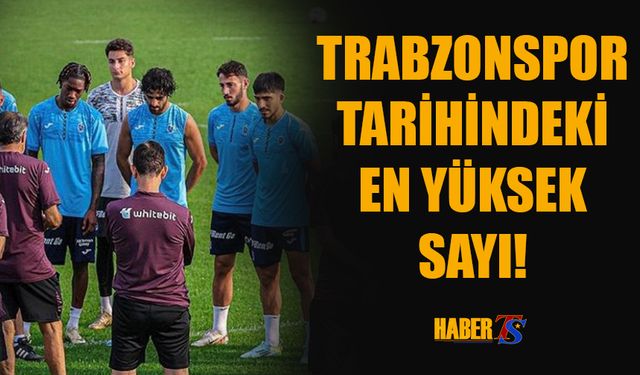 Trabzonspor Tarihinin En Yüksek Sayısı