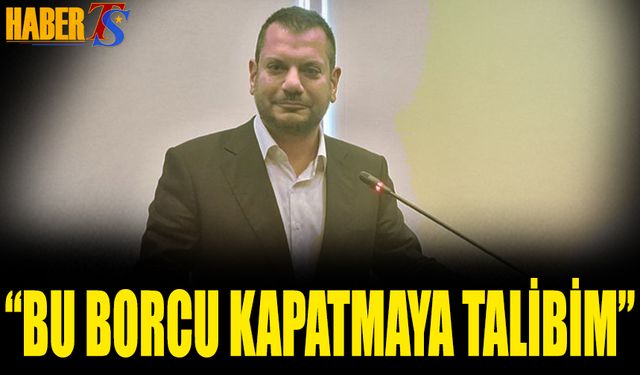 Ertuğrul Doğan: Bu Borcu Kapatmaya Talibim