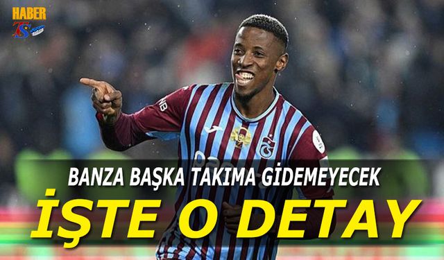 Banza Trabzonspor'dan Ayrılamayacak! İşte Nedeni