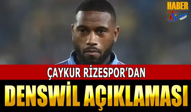 Çaykur Rizespor'dan Denswil Açıklaması