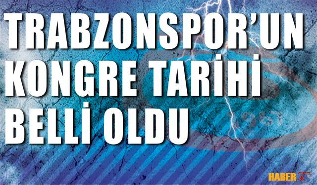 Trabzonspor'un Kongre Tarihi Belli Oldu