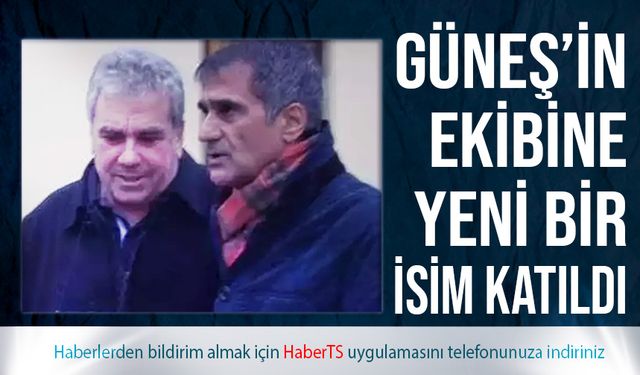 Şenol Güneş'in Ekibine Yeni Bir İsim Daha Katıldı