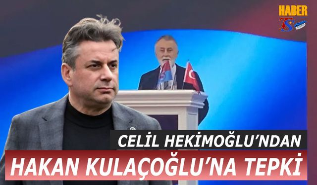 Celil Hekimoğlu'nun Hakan Kulaçoğlu'na Tepkisi