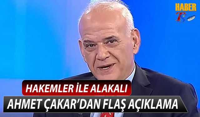 Ahmet Çakar'dan Hakemler İle Alakalı Flaş Açıklama