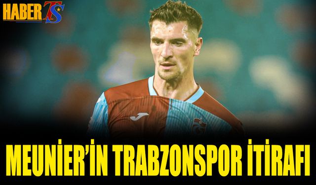 Thomas Meunier’den Trabzonspor Ayrılığına Dair Açıklama