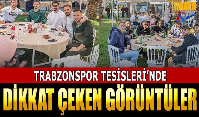 Trabzonspor Tesisleri'nde Dikkat Çeken Görüntüler