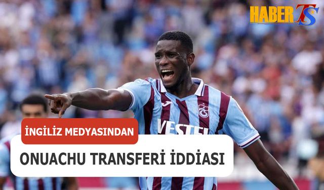 Trabzonspor’da Paul Onuachu Operasyonu