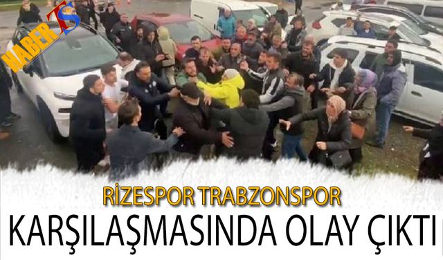 Rizespor Trabzonspor Karşılaşmasında Olay Çıktı