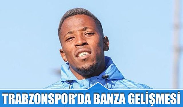 Trabzonspor'da Simon Banza Gelişmesi