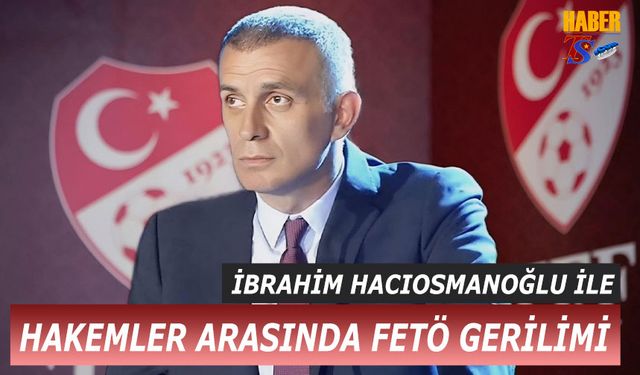 TFF Başkanı İbrahim Hacıosmanoğlu ve Hakem Adil Sinem Arasındaki Gerilim Gün Yüzüne Çıktı