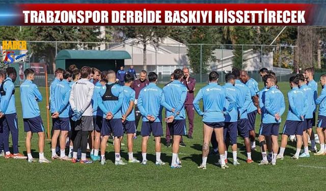 Trabzonspor, Fenerbahçe Derbisinde Yükseliş Arayışında