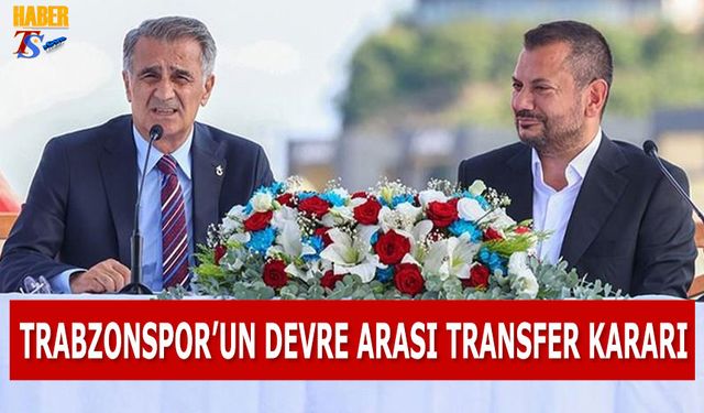 Trabzonspor'un Devre Arası Transfer Kararı