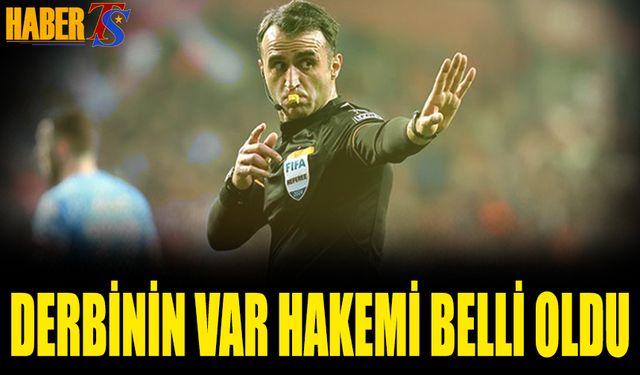 Trabzonspor Fenerbahçe Maçının VAR Hakemi Açıklandı