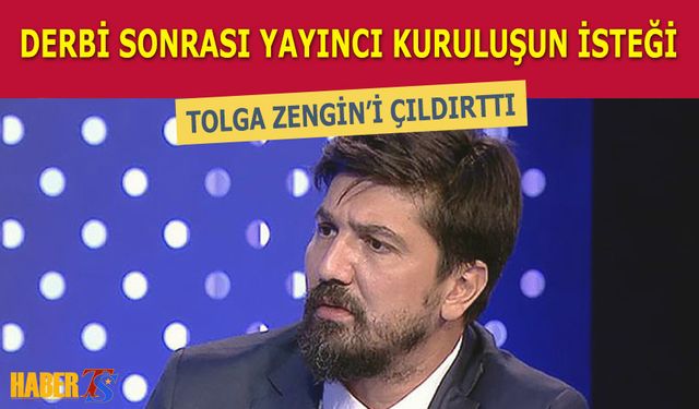 Derbi Sonrası Yayıncı Kuruluşun İsteği Tolga Zengin'i Çıldırttı!