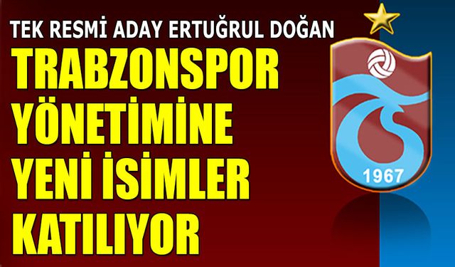 Trabzonspor Yönetimine Yeni İsimler Ekleniyor