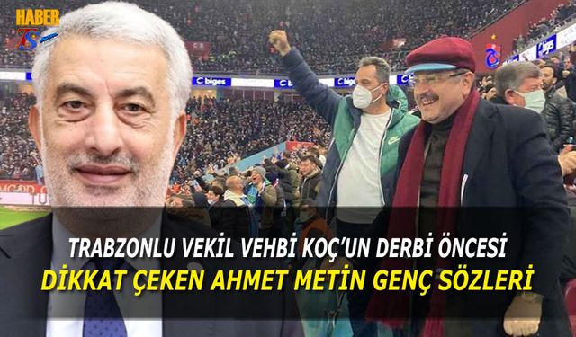 AK Parti Trabzon Milletvekili Vehbi Koç'tan Trabzonspor-Fenerbahçe Maçı Öncesi Esprili Açıklamalar