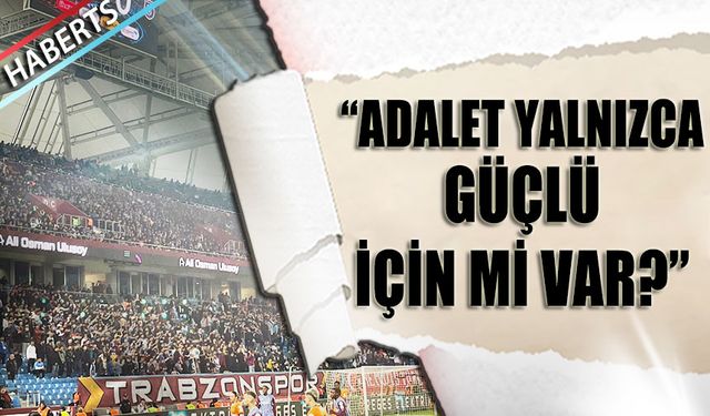 Çılgınlar Taraftarlar Derneği: Adalet Yalnızca Güçlü İçin mi Var?