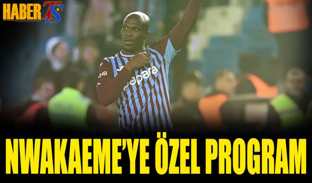 Trabzonspor'da Nwakaeme İçin Özel Program