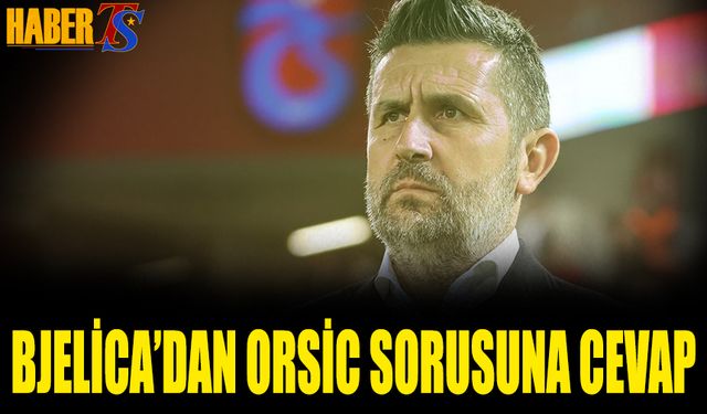 Nenad Bjelica'dan Orsic Açıklaması