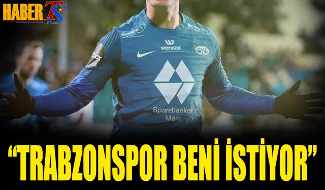 "Trabzonspor Beni İstiyor"