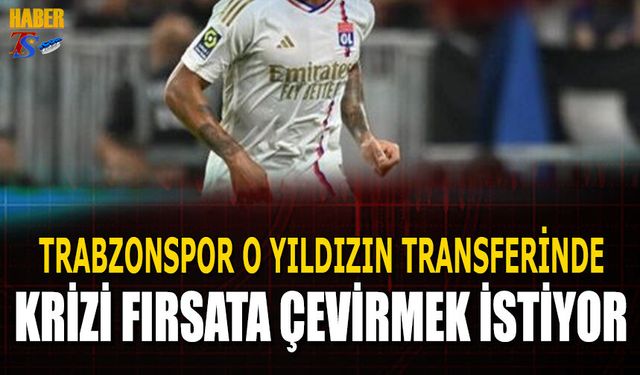 Trabzonspor Yıldız Transferinde Krizi Fırsata Çevirmek İstiyor