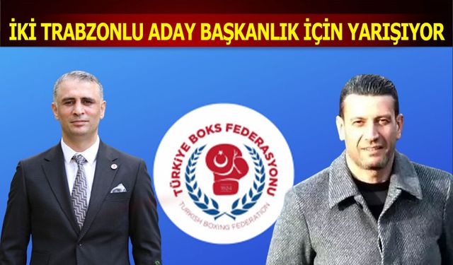 İki Trabazonlu Aday Boks Federasyonu Başkanlığı İçin Yarışıyor