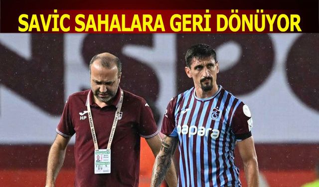 Stefan Savic Sahalara Dönüyor