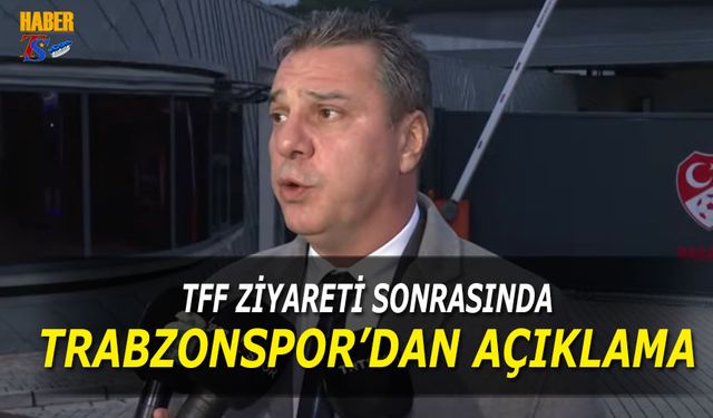 Trabzonspor'dan TFF'ye Ziyaret Sonrası Açıklama