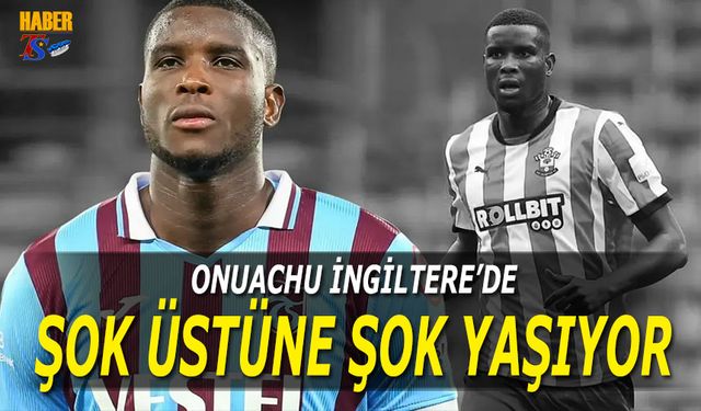 Onuachu İngiltere'de Şok Üstüne Şok Yaşıyor