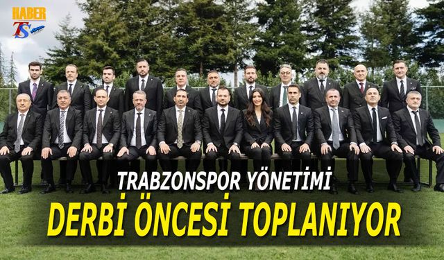 Trabzonspor Yönetimi Galatasaray Maçı İçin İstanbul'da Toplanıyor