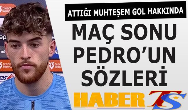 Attığı Muhteşem Gol Hakkında Pedro'nun Maç Sonu Sözleri