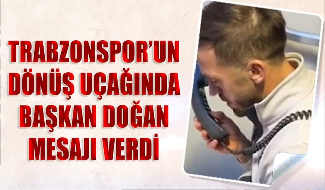 Başkan Ertuğrul Doğan Dönüş Yolunda Takıma Mesajı Verdi