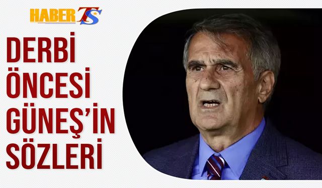 Galatasaray Derbisi Öncesi Şenol Güneş'in Açıklamaları