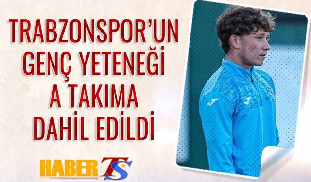 Trabzonspor'un Genç Yeteneği Onuralp Çakıroğlu A Takıma Katıldı