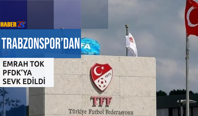 Trabzonspor'da Emrah Tok PFDK'ya Sevk Edildi