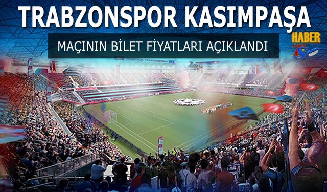 Trabzonspor Kasımpaşa Maçı Bilet Fiyatları Açıklandı