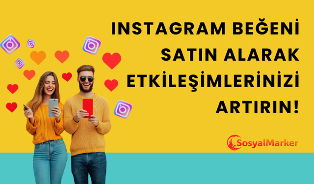 Instagram Beğeni Satın Alarak Etkileşimlerinizi Artırın!