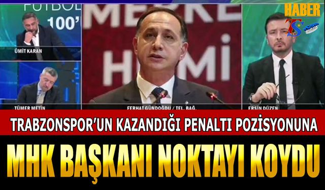 MHK Başkanı Ferhat Gündoğdu'nun Enis Destan'ın Penaltı Pozisyonu Hakkında Sözleri