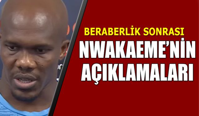 Kasımpaşa Trabzonspor Maçı Sonrası Nwakaeme'nin Açıklamaları