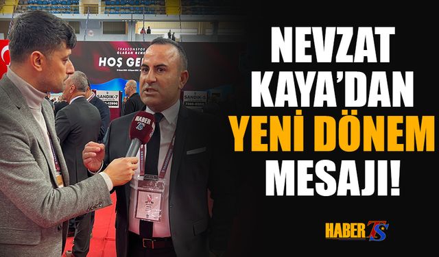 Nevzat Kaya'dan Yeni Dönem Mesajları