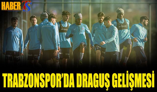 Trabzonspor'da Draguş Gelişmesi