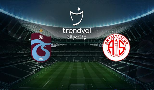 Trabzonspor - Antalyaspor Maçı Detayları: Tarih, Saat ve Yayın Bilgisi