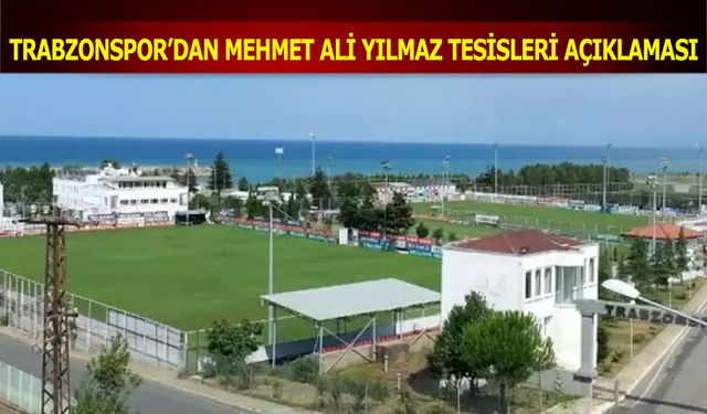 Trabzonspor’dan Mehmet Ali Yılmaz Tesisleri İddialarına Yanıt