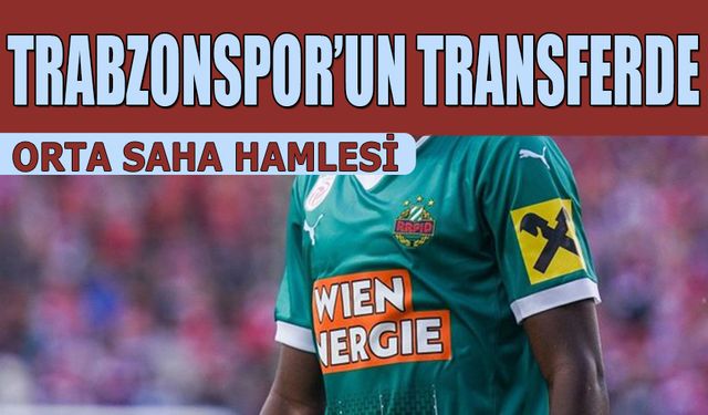 Trabzonspor'un Transferde Orta Saha Hamlesi